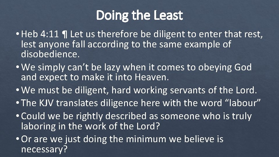 Doing the Least • Heb 4: 11 ¶ Let us therefore be diligent to