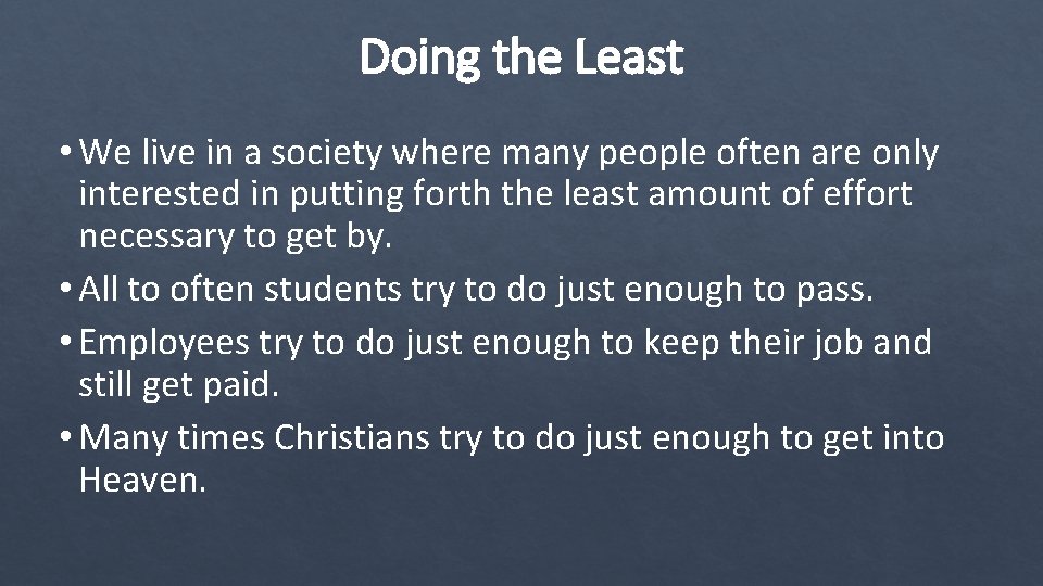Doing the Least • We live in a society where many people often are