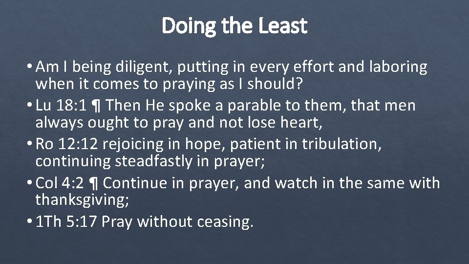 Doing the Least • Am I being diligent, putting in every effort and laboring