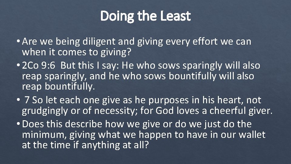 Doing the Least • Are we being diligent and giving every effort we can