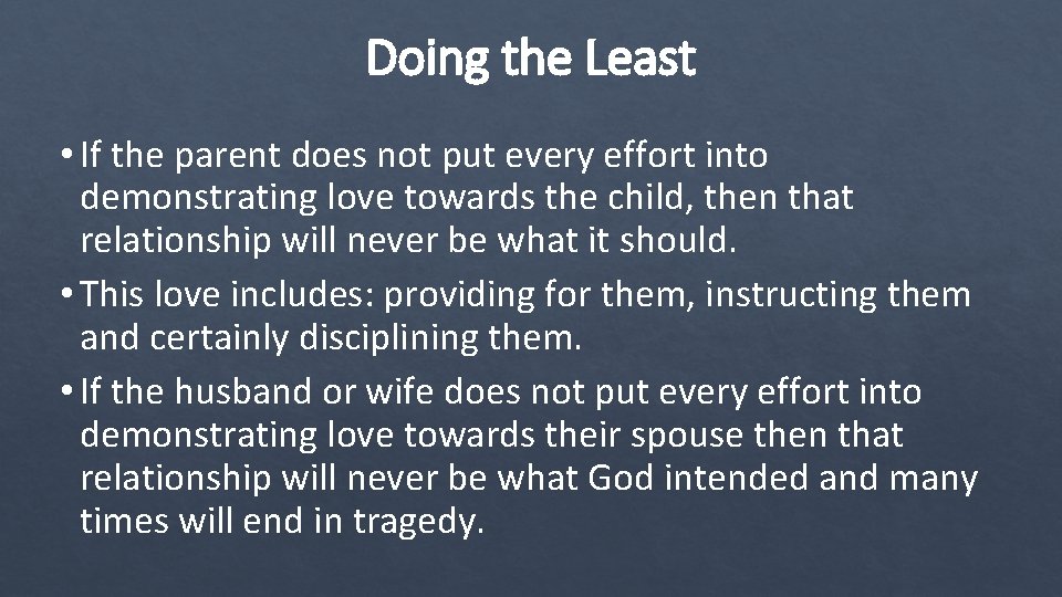 Doing the Least • If the parent does not put every effort into demonstrating