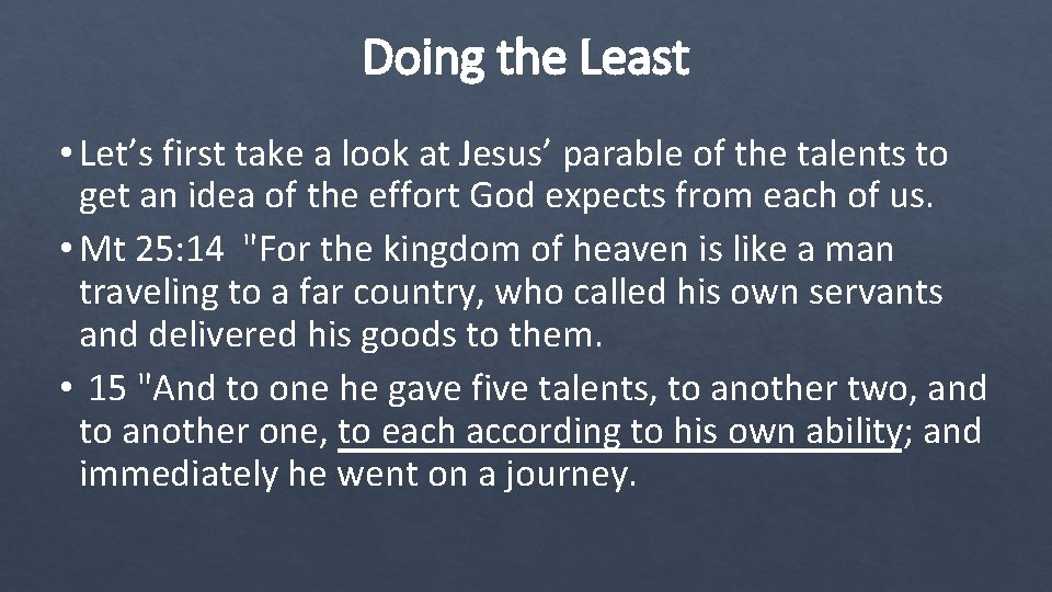 Doing the Least • Let’s first take a look at Jesus’ parable of the