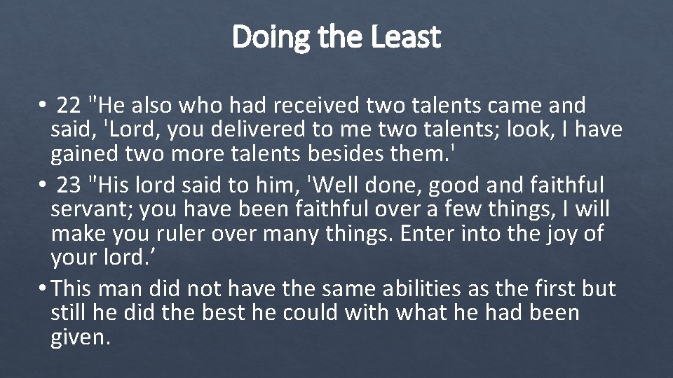 Doing the Least • 22 "He also who had received two talents came and