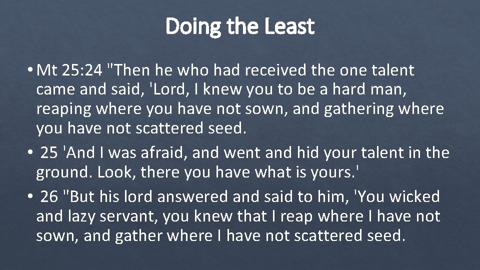 Doing the Least • Mt 25: 24 "Then he who had received the one