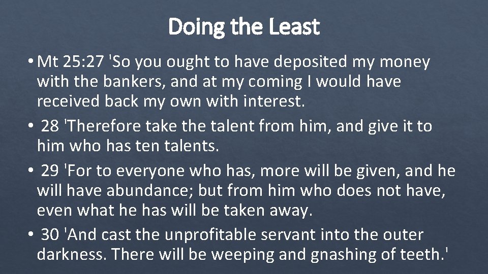 Doing the Least • Mt 25: 27 'So you ought to have deposited my