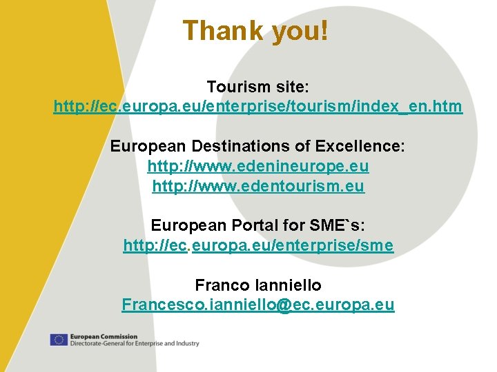 Thank you! Tourism site: http: //ec. europa. eu/enterprise/tourism/index_en. htm European Destinations of Excellence: http: