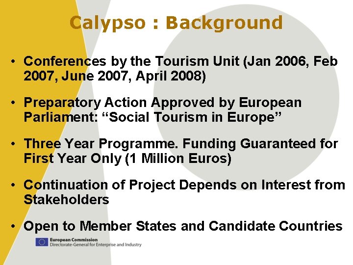 Calypso : Background • Conferences by the Tourism Unit (Jan 2006, Feb 2007, June