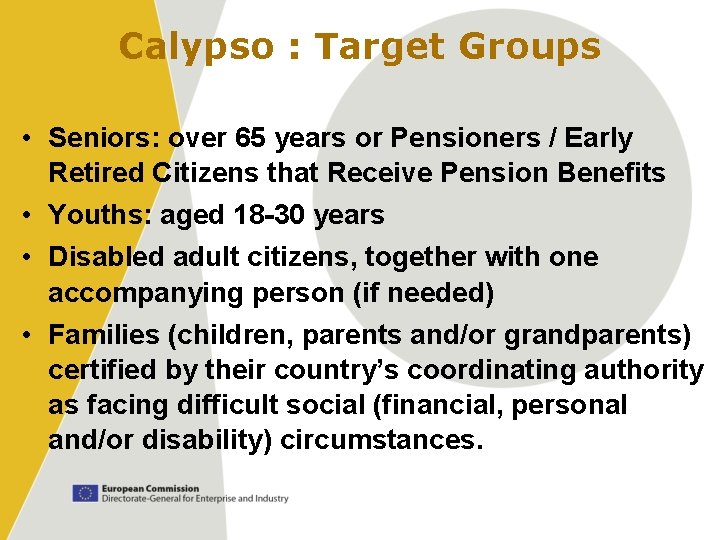 Calypso : Target Groups • Seniors: over 65 years or Pensioners / Early Retired