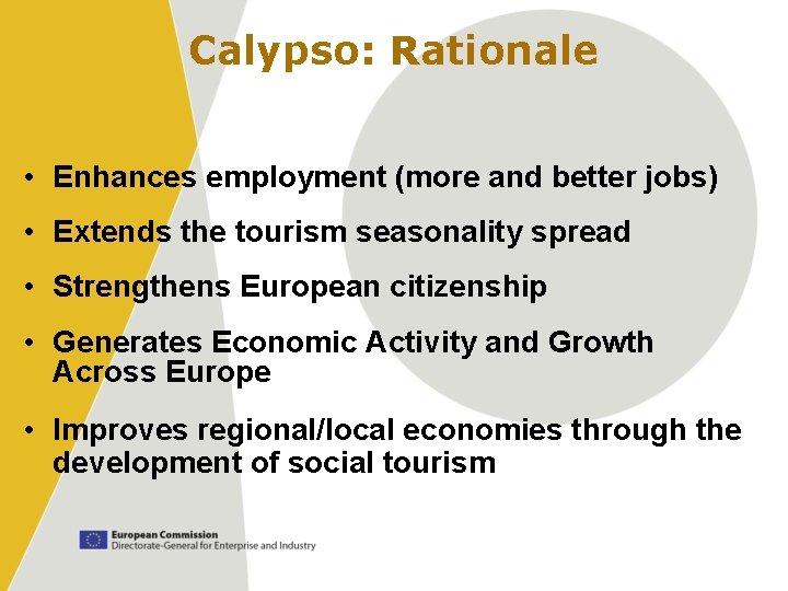 Calypso: Rationale • Enhances employment (more and better jobs) • Extends the tourism seasonality