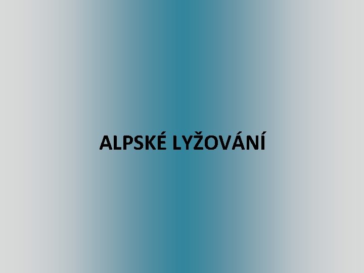 ALPSKÉ LYŽOVÁNÍ 