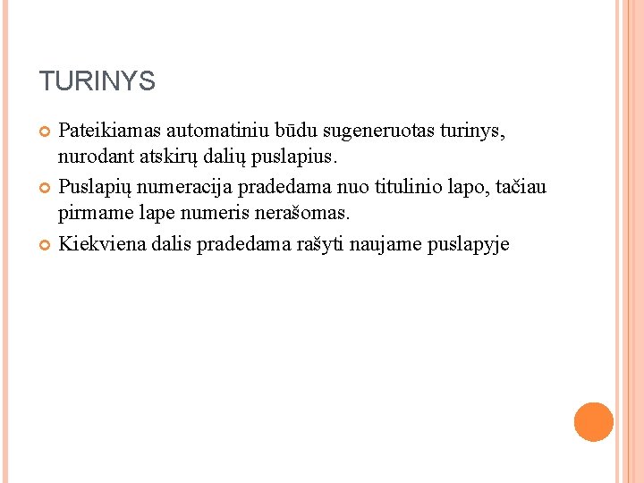 TURINYS Pateikiamas automatiniu būdu sugeneruotas turinys, nurodant atskirų dalių puslapius. Puslapių numeracija pradedama nuo