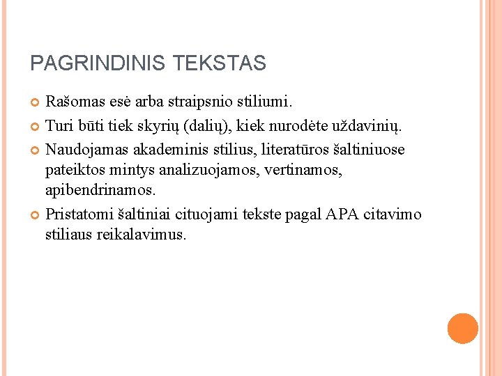 PAGRINDINIS TEKSTAS Rašomas esė arba straipsnio stiliumi. Turi būti tiek skyrių (dalių), kiek nurodėte