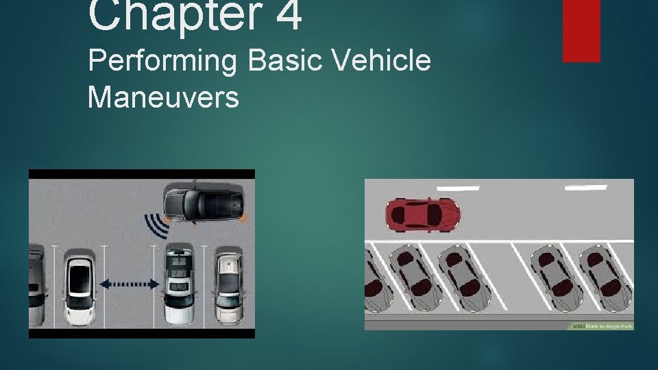 Chapter 4 Performing Basic Vehicle Maneuvers 