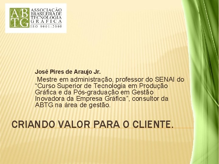 José Pires de Araujo Jr. Mestre em administração, professor do SENAI do “Curso Superior