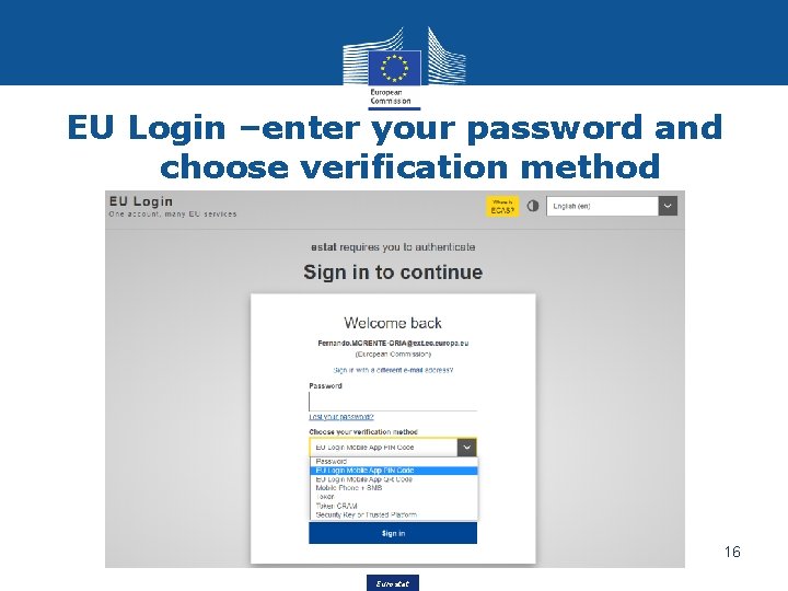 EU Login –enter your password and choose verification method 16 Eurostat 