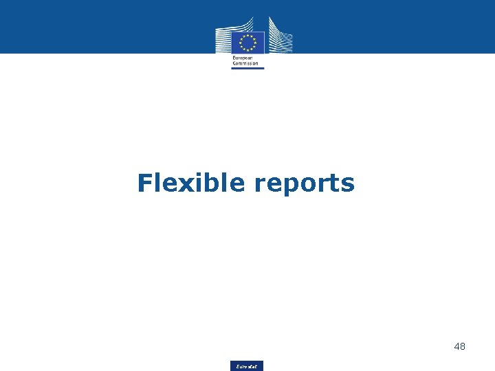 Flexible reports 48 Eurostat 