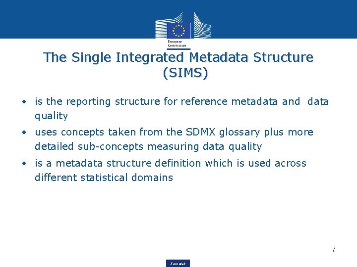 The Single Integrated Metadata Structure (SIMS) • is the reporting structure for reference metadata