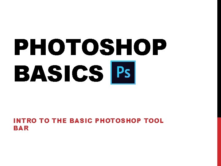 PHOTOSHOP BASICS INTRO TO THE BASIC PHOTOSHOP TOOL BAR 