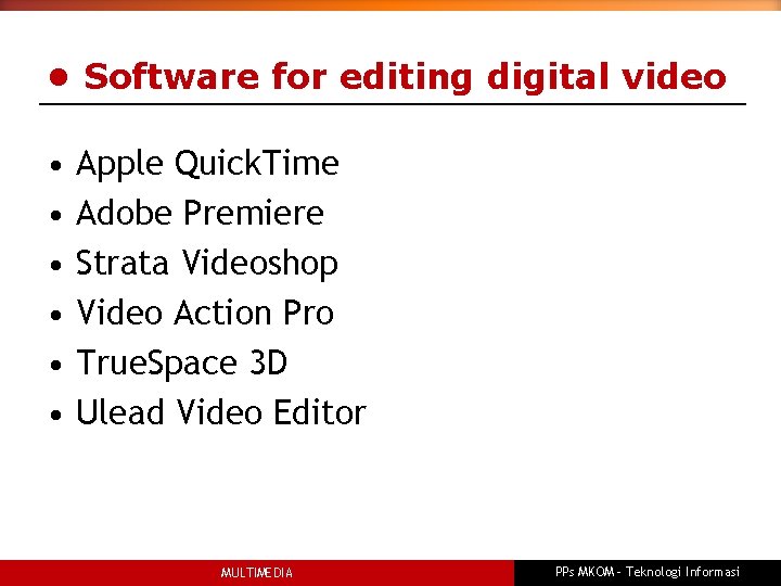  • Software for editing digital video • • • Apple Quick. Time Adobe