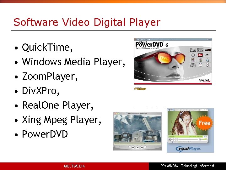 Software Video Digital Player • • Quick. Time, Windows Media Player, Zoom. Player, Div.