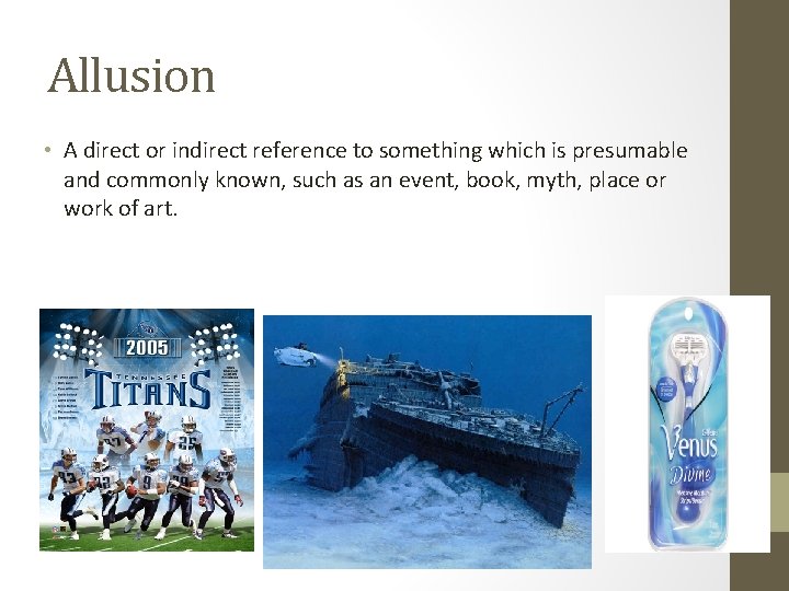 Allusion • A direct or indirect reference to something which is presumable and commonly