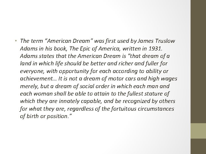  • The term “American Dream” was first used by James Truslow Adams in