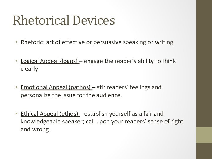 Rhetorical Devices • Rhetoric: art of effective or persuasive speaking or writing. • Logical