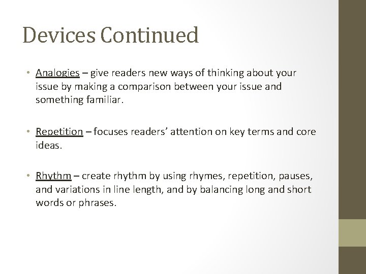 Devices Continued • Analogies – give readers new ways of thinking about your issue
