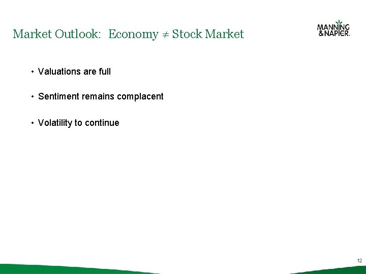 Market Outlook: Economy ≠ Stock Market • Valuations are full • Sentiment remains complacent