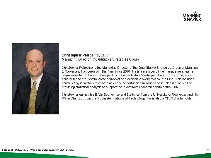 Christopher Petrosino, CFA® Managing Director, Quantitative Strategies Group Christopher Petrosino is the Managing Director