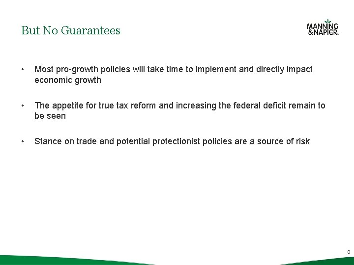 But No Guarantees • Most pro-growth policies will take time to implement and directly