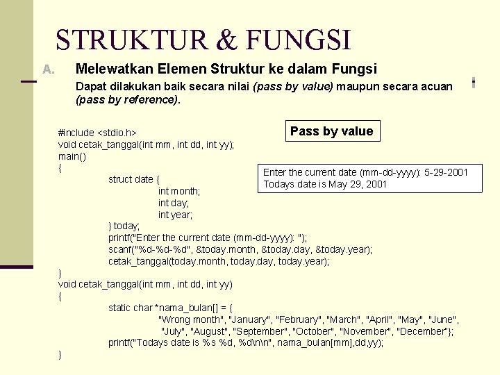 STRUKTUR & FUNGSI A. Melewatkan Elemen Struktur ke dalam Fungsi Dapat dilakukan baik secara