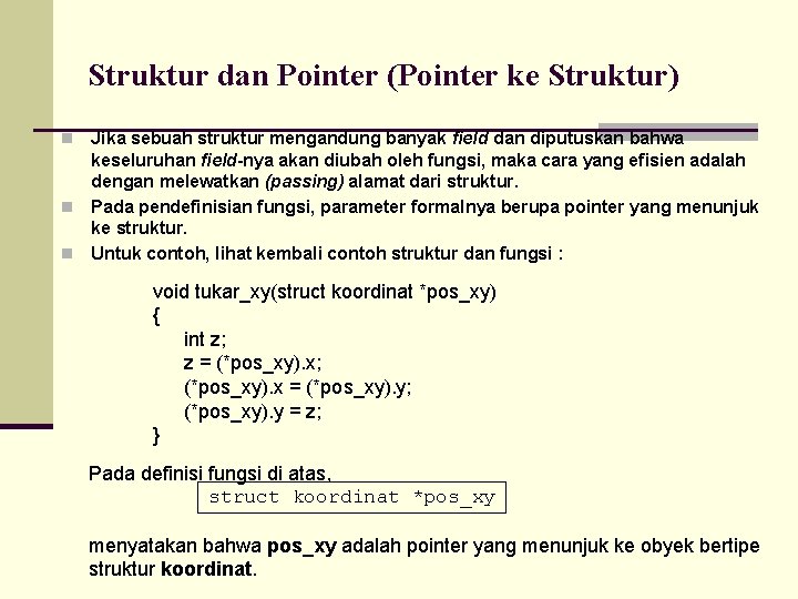 Struktur dan Pointer (Pointer ke Struktur) Jika sebuah struktur mengandung banyak field dan diputuskan