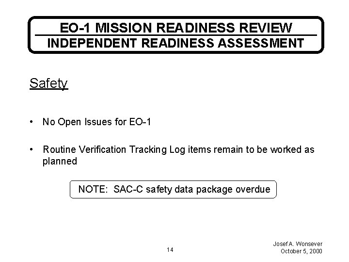 EO-1 MISSION READINESS REVIEW INDEPENDENT READINESS ASSESSMENT Safety • No Open Issues for EO-1