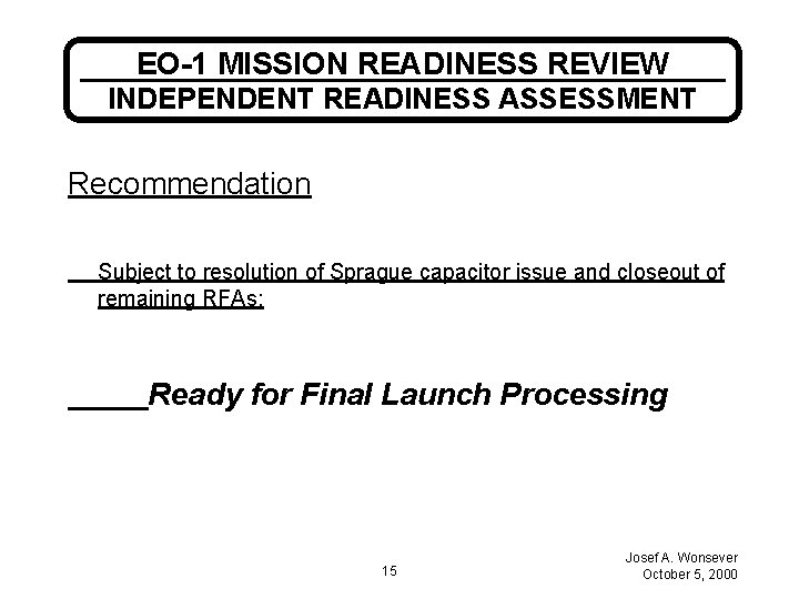 EO-1 MISSION READINESS REVIEW INDEPENDENT READINESS ASSESSMENT Recommendation Subject to resolution of Sprague capacitor