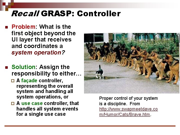 Recall GRASP: Controller n Problem: What is the first object beyond the UI layer