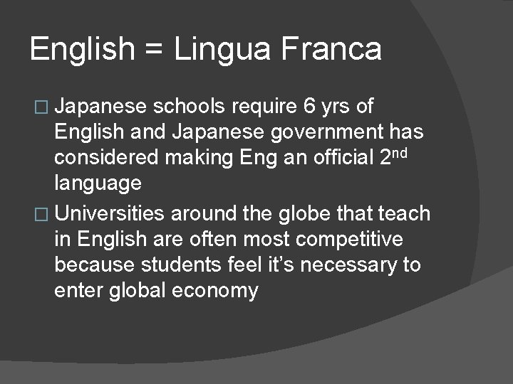 English = Lingua Franca � Japanese schools require 6 yrs of English and Japanese
