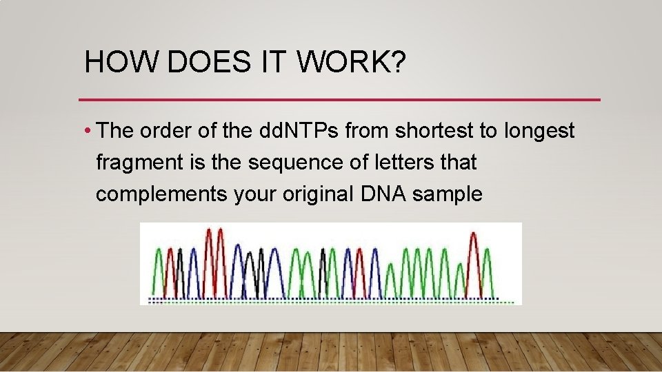 HOW DOES IT WORK? • The order of the dd. NTPs from shortest to