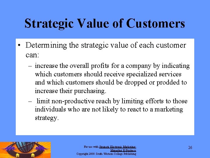Strategic Value of Customers • Determining the strategic value of each customer can: – Strategic Value of Customers • Determining the strategic value of each customer can: –