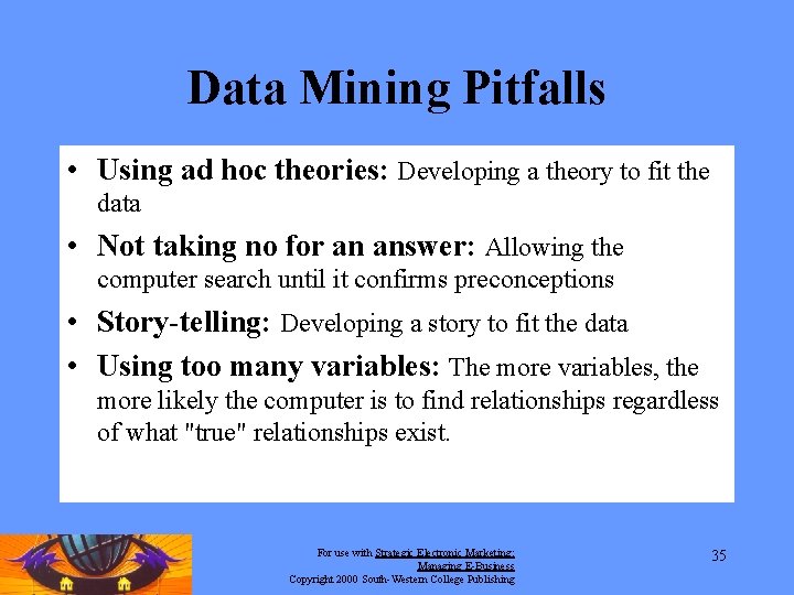 Data Mining Pitfalls • Using ad hoc theories: Developing a theory to fit the Data Mining Pitfalls • Using ad hoc theories: Developing a theory to fit the