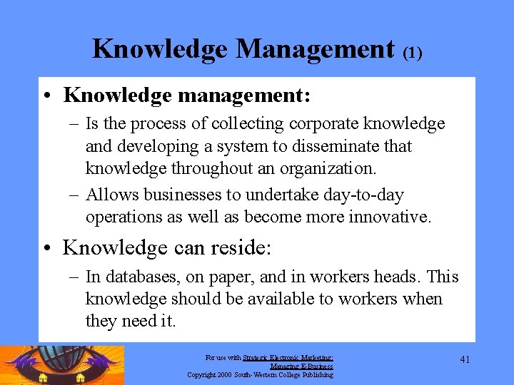 Knowledge Management (1) • Knowledge management: – Is the process of collecting corporate knowledge Knowledge Management (1) • Knowledge management: – Is the process of collecting corporate knowledge