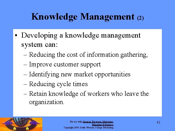 Knowledge Management (2) • Developing a knowledge management system can: – Reducing the cost Knowledge Management (2) • Developing a knowledge management system can: – Reducing the cost