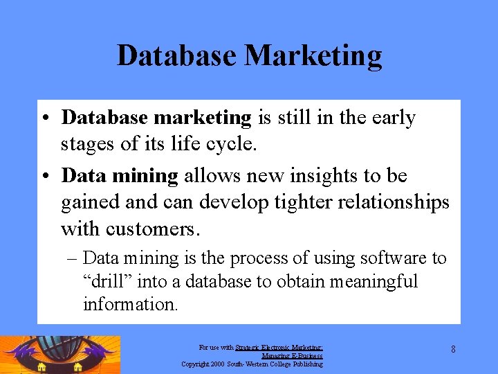Database Marketing • Database marketing is still in the early stages of its life Database Marketing • Database marketing is still in the early stages of its life