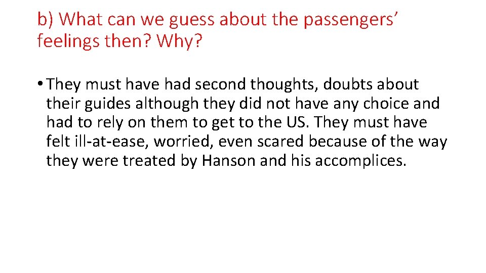 b) What can we guess about the passengers’ feelings then? Why? • They must