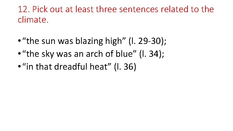 12. Pick out at least three sentences related to the climate. • “the sun