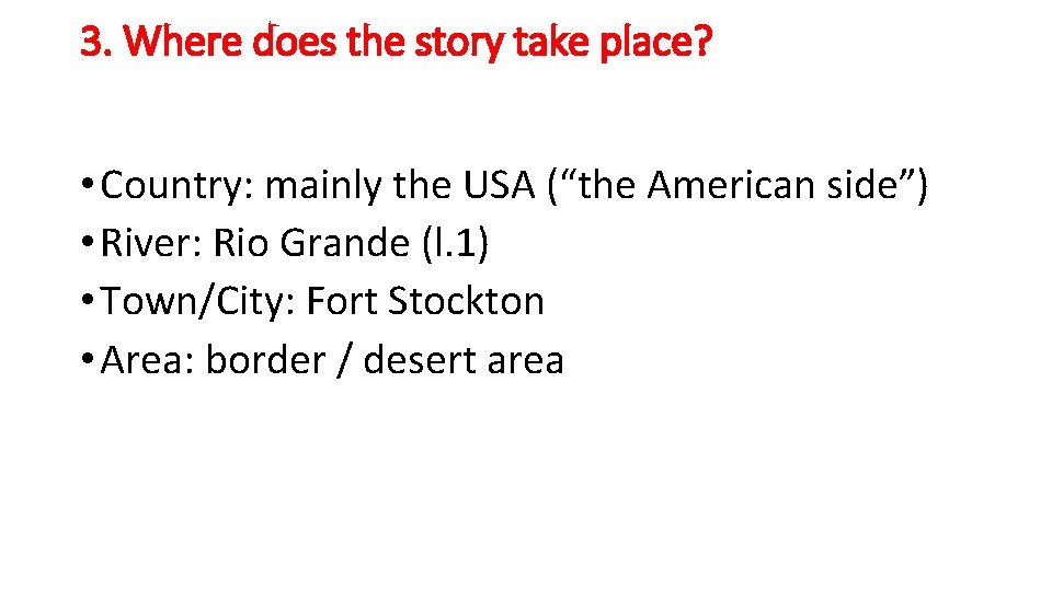 3. Where does the story take place? • Country: mainly the USA (“the American