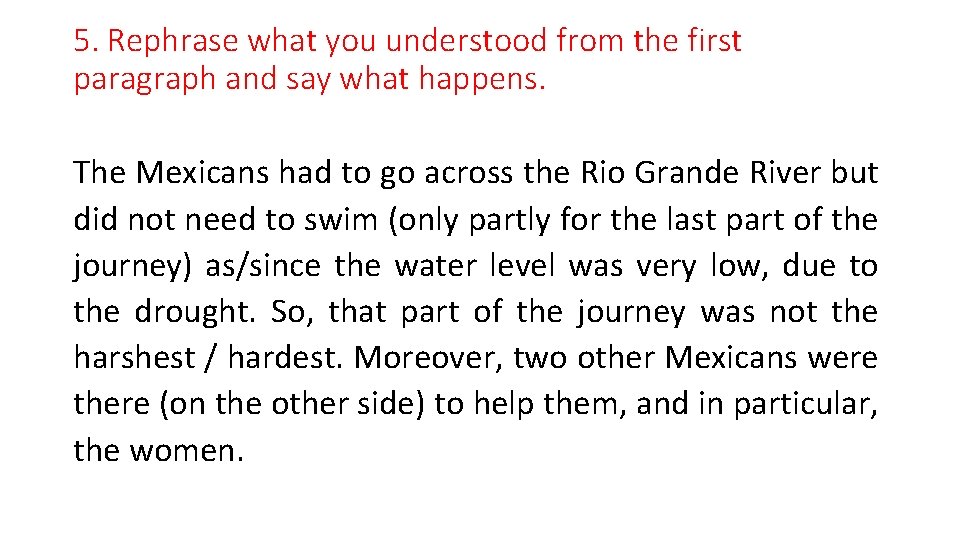 5. Rephrase what you understood from the first paragraph and say what happens. The