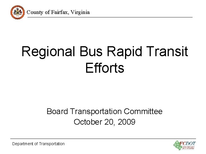 County of Fairfax, Virginia Regional Bus Rapid Transit Efforts Board Transportation Committee October 20,