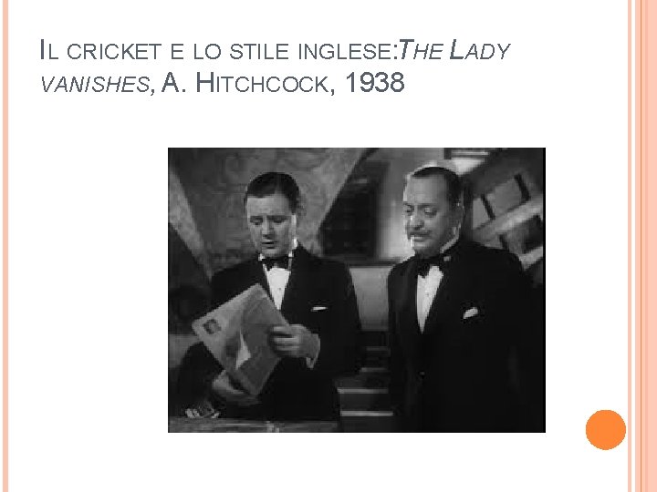 IL CRICKET E LO STILE INGLESE: THE LADY VANISHES, A. HITCHCOCK, 1938 