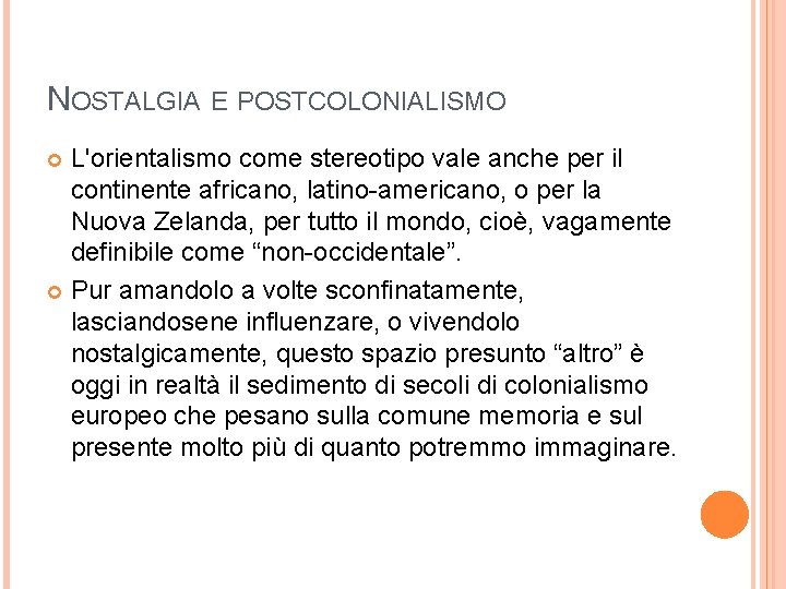 NOSTALGIA E POSTCOLONIALISMO L'orientalismo come stereotipo vale anche per il continente africano, latino-americano, o